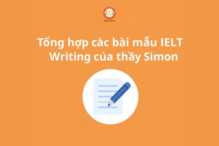Tổng Hợp Bài Mẫu IELTS Writing Band 9.0 Của Thầy Simon