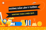 Hướng Dẫn Lên Ý Tưởng IELTS Writing Task 2 Hiệu Quả