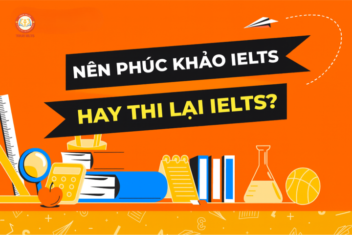 Phúc khảo IELTS: Khi nào nên làm và điểm có thay đổi không?