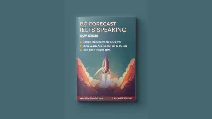 Bộ đề dự đoán IELTS Forecast Speaking Quý 1 2026 (T1 – T4/2026) – Full 3 Parts
