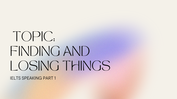 ĐỀ THI THẬT IELTS Speaking Ngày 8/9: Bài mẫu và từ vựng